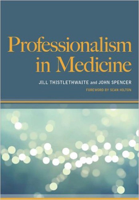 Professionalism in Medicine - Jill Thistlethwaite, John Spencer