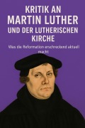 Cover-Bild zum Titel 'Martin Luther und seine Kirche - eine kritische Spurensuche' von 'Marcus PC Petersen - Clausen'