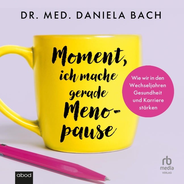 Moment, ich mache gerade Menopause - Daniela Bach
