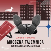 Cover-Bild zum Titel 'Mroczna tajemnica Don Orestesa Gonzagi Greco' von 'Iwona Partyka'