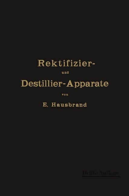 Die Wirkungsweise der Rektifizier- und Destillier-Apparate - E. Hausbrand