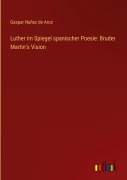 Cover-Bild zum Titel 'Luther im Spiegel spanischer Poesie: Bruder Martin's Vision' von 'Gaspar Nuñez de Arce'