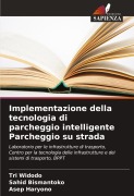 Cover-Bild zum Titel 'Implementazione della tecnologia di parcheggio intelligente Parcheggio su strada' von 'Tri Widodo, Sahid Bismantoko, Asep Haryono'