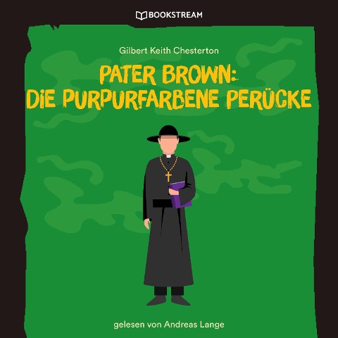 Pater Brown: Die purpurfarbene Perücke - Gilbert Keith Chesterton