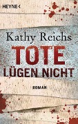 Cover-Bild zum Titel 'Tote lügen nicht' von 'Kathy Reichs'
