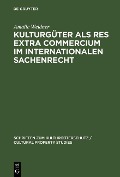 Cover-Bild zum Titel 'Kulturgüter als res extra commercium im internationalen Sachenrecht' von 'Amalie Weidner'