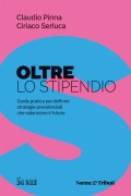 Cover-Bild zum Titel 'Oltre lo stipendio. Guida pratica per definire strategie previdenziali che valorizzino il futuro' von 'Claudio Pinna, Ciriaco Serluca'