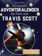 Cover-Bild zum Titel 'Der inoffizielle Adventskalender für Fans von Travis Scott' von 'Sarah Möller'
