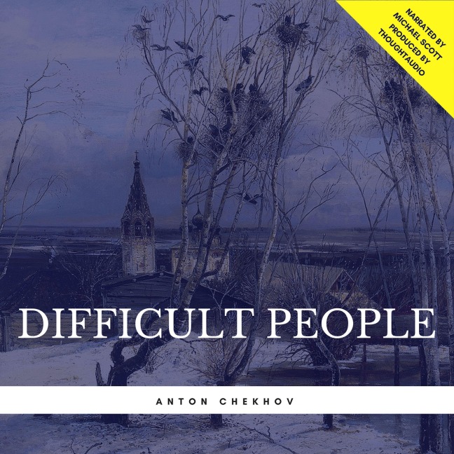 Difficult People - Anton Chekhov