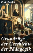 Cover-Bild zum Titel 'Grundzüge der Geschichte der Pädagogik' von 'C. A. Funke'
