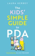 Cover-Bild zum Titel 'The Kids' Simple Guide to PDA' von 'Laura Kerbey'