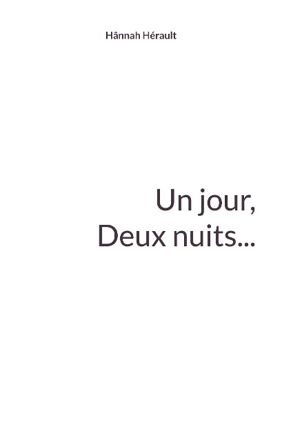 Un jour, deux nuits... - Hânnah Hérault