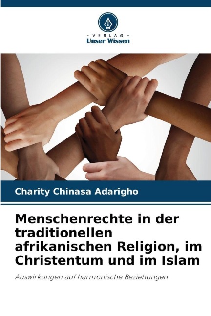Menschenrechte in der traditionellen afrikanischen Religion, im Christentum und im Islam - Charity Chinasa Adarigho