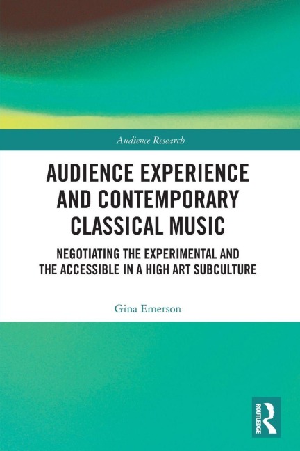 Audience Experience and Contemporary Classical Music - Gina Emerson