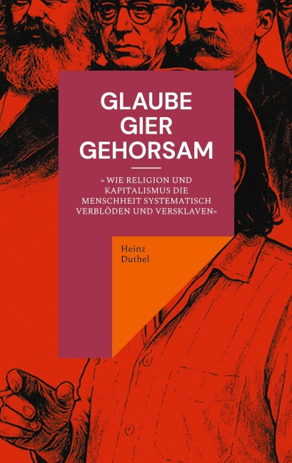 GLAUBE, GIER, GEHORSAM - Heinz Duthel
