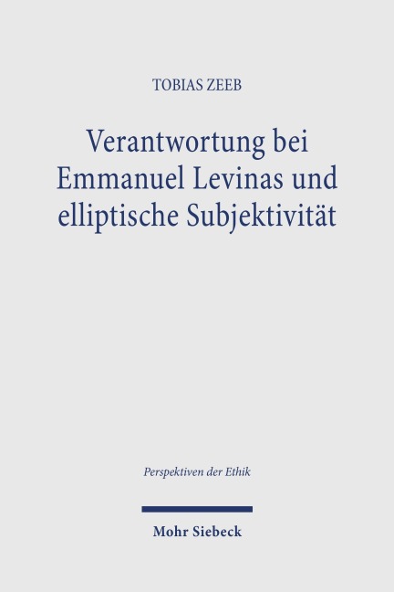 Verantwortung bei Emmanuel Levinas und elliptische Subjektivität - Tobias Zeeb
