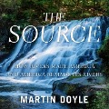 The Source Lib/E: How Rivers Made America and America Remade Its Rivers - Martin Doyle