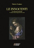 Cover-Bild zum Titel 'Le innocenti. Sarah, Benedetta, Domitilla. Tre donne nella Perugia del XVI secolo' von 'Valeria Ventura'