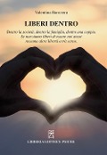 Liberi dentro. Dentro la società, dentro la famiglia, dentro una coppia. Se non siamo liberi di essere noi stessi nessuna altra libertà avrà senso - Valentina Barovero