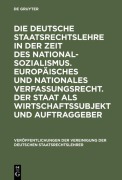 Cover-Bild zum Titel 'Die deutsche Staatsrechtslehre in der Zeit des Nationalsozialismus. Europäisches und nationales Verfassungsrecht. Der Staat als Wirtschaftssubjekt und Auftraggeber' von ''
