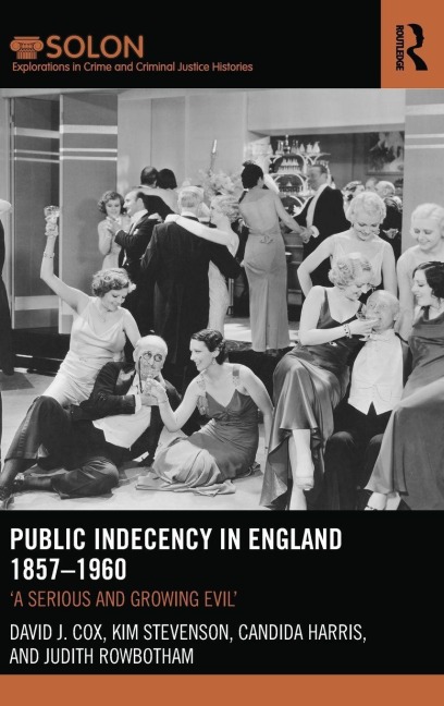 Public Indecency in England 1857-1960 - David Cox, Kim Stevenson, Candida Harris