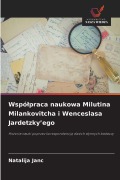 Cover-Bild zum Titel 'Wspó¿praca naukowa Milutina Milankovitcha i Wenceslasa Jardetzky'ego' von 'Natalija Janc'
