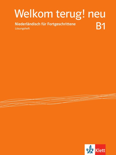 Welkom terug! neu B1. Niederländisch für Fortgeschrittene. Lösungsheft - 