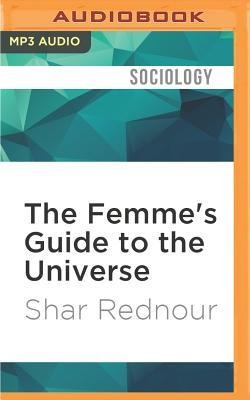 The Femme's Guide to the Universe - Shar Rednour