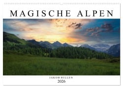 Magische Alpen (Wandkalender 2026 DIN A2 quer), CALVENDO Monatskalender - Jakob Hillen