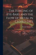 Cover-Bild zum Titel 'The Forging of Eye-bars and the Flow of Metal in Closed Dies' von ''