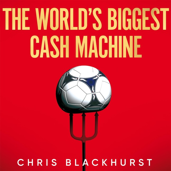 The World's Biggest Cash Machine - Chris Blackhurst