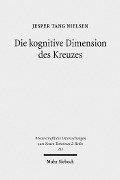 Cover-Bild zum Titel 'Die kognitive Dimension des Kreuzes' von 'Jesper Tang Nielsen'