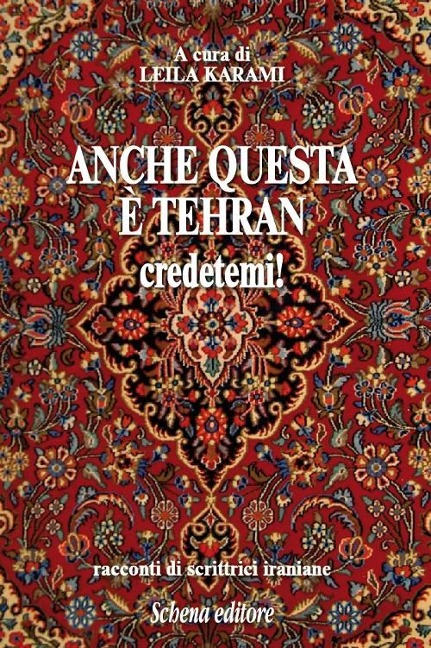 Anche questa è Teheran credetemi! Racconti di scrittrici iraniane - 