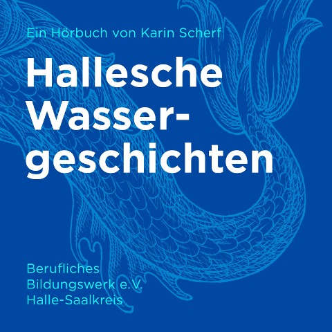 Hallesche Wassergeschichten - Karin Scherf, Michael Thaler