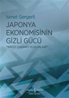 Japonya Ekonomisinin Gizli Gücü - Ismet Gergerli