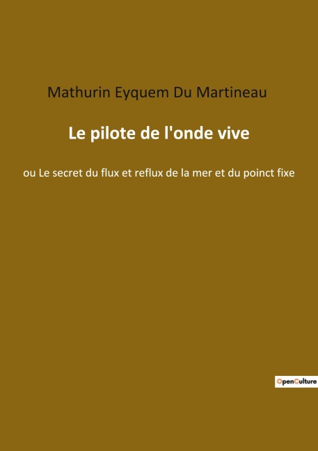 Le pilote de l'onde vive - Mathurin Eyquem Du Martineau