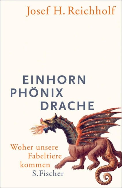 Einhorn, Phönix, Drache - Josef H. Reichholf