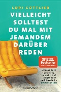 Cover-Bild zum Titel 'Vielleicht solltest du mal mit jemandem darüber reden' von 'Lori Gottlieb'