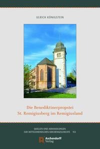 Die Benediktinerpropstei St. Remigiusberg im Remigiusland - Ulrich Königstein