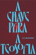 A chave para a teosofia - H. P. Blavatsky