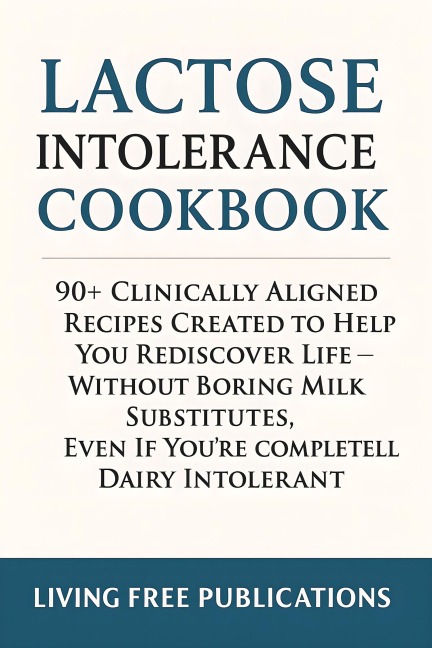 Lactose intolerance Cookbook - Living Free Publications