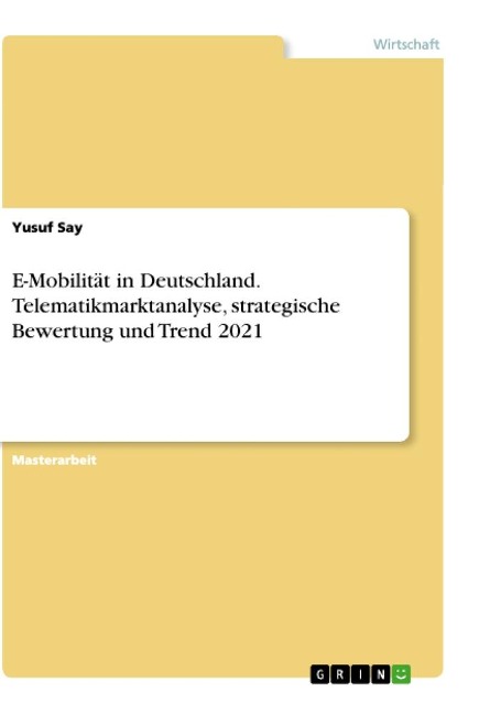 E-Mobilität in Deutschland. Telematikmarktanalyse, strategische Bewertung und Trend 2021 - Yusuf Say