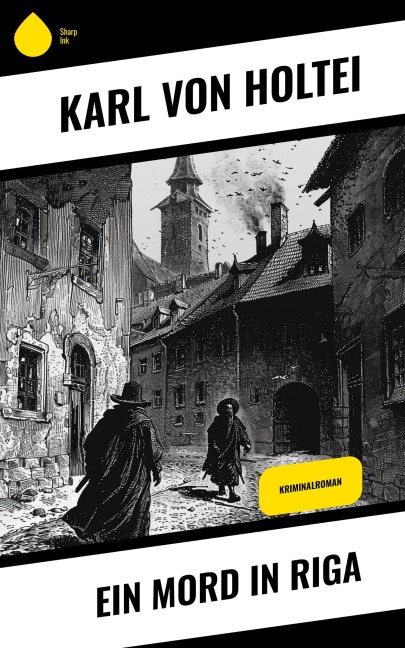 Ein Mord in Riga - Karl Von Holtei