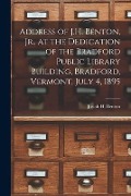 Cover-Bild zum Titel 'Address of J.H. Benton, Jr., at the Dedication of the Bradford Public Library Building, Bradford, Vermont, July 4, 1895' von ''