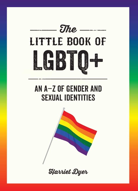 The Little Book of LGBTQ+ - Harriet Dyer