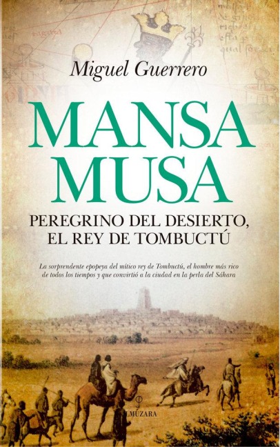 Mansa Musa, Peregrino del Desierto, El Rey de Tombuctu - Miguel Guerrero