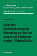 Cover-Bild zum Titel 'Steuerliche Gewinnrealisierung bei Umwandlung von Unternehmungen und Übertragung einzelner Wirtschaftsgüter' von 'Günter Luckey'