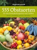 555 Obstsorten für den Permakulturgarten und -balkon - Siegfried Tatschl