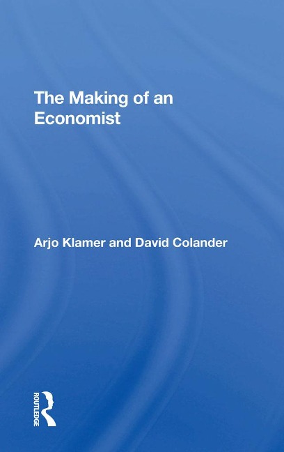The Making Of An Economist - Arjo Klamer, David Colander
