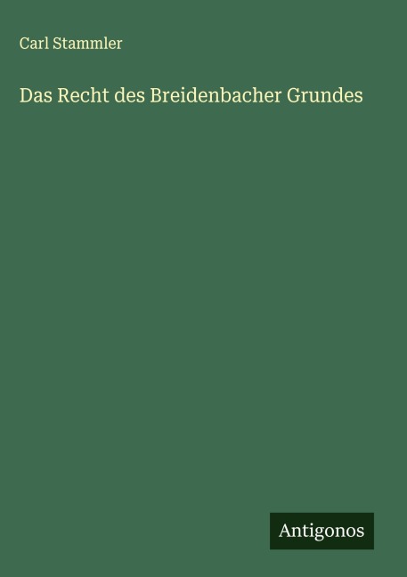 Das Recht des Breidenbacher Grundes - Carl Stammler